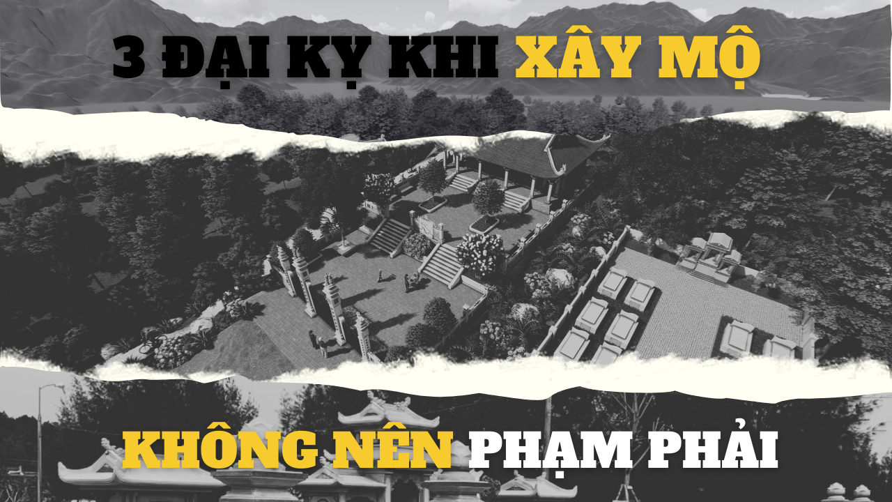 3 Điều Kiêng Kỵ Khi Xây Lăng Mộ: Tránh Phạm Sai Lầm Để Dòng Tộc Thịnh Vượng